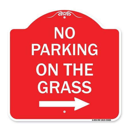 Signmission No Parking on Grass W/ Right Arrow, Red & White Aluminum Sign, 18" x 18", RW-1818-23686 A-DES-RW-1818-23686
